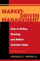 Market-driven management : how to define, develop, and deliver customer value /
