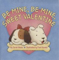 Be mine, be mine, sweet valentine /