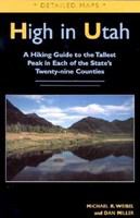High in Utah : a hiking guide to the tallest peak in each of the state's twenty-nine counties /