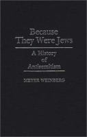 Because they were Jews : a history of antisemitism /