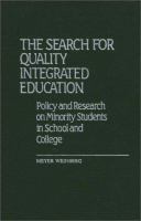 The search for quality integrated education : policy and research on minority students in school and college /