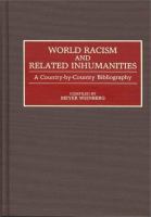 World racism and related inhumanities : a country-by-country bibliography /
