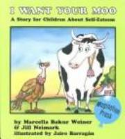 I want your moo : a story for children about self-esteem /