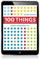 100 Things Every Designer Needs to Know About People, 2nd Edition /