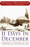 11 days in December : Christmas at the Bulge, 1944 /