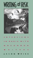 Writing at risk : interviews in Paris with uncommon writers /
