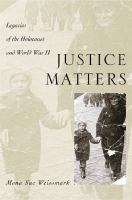 Justice matters legacies of the Holocaust and World War II /