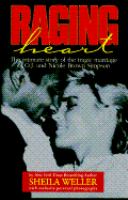 Raging heart : the intimate story of the tragic marriage of O.J. and Nicole Brown Simpson /