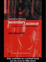 Teaching and learning secondary science : contemporary issues and practical approaches /
