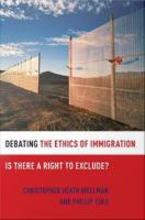 Debating the Ethics of Immigration : Is There a Right to Exclude?.