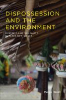 Dispossession and the environment : rhetoric and inequality in Papua, New Guinea /