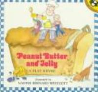 Peanut butter and jelly : a play rhyme /