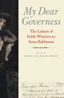 My dear governess : the letters of Edith Wharton to Anna Bahlmann /