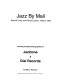 Jazz by mail : Record clubs and record labels, 1936 to 1958. Including complete discographies for Jazztone & Dial Records /