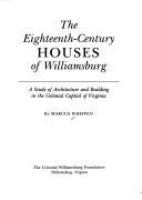 The eighteenth-century houses of Williamsburg : a study of architecture and building in the colonial capital of Virginia /