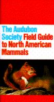 The Audubon Society field guide to North American mammals /