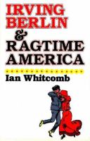Irving Berlin and ragtime America /