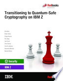 Transitioning to quantum-safe cryptography on IBM Z /