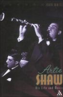 Artie Shaw : his life and music /