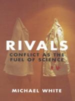 Rivals : conflict as the fuel of science /