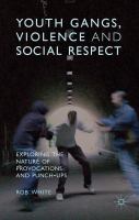 Youth gangs, violence and social respect : exploring the nature of provocations and punch-ups /