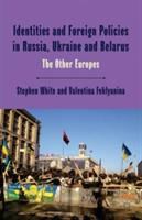 Identities and foreign policies in Russia, Ukraine and Belarus : the other Europes /