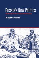 Russia's new politics : the management of a postcommunist society /
