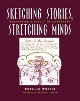 Sketching stories, stretching minds : responding visually to literature /