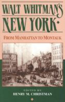 Walt Whitman's New York : from Manhattan to Montauk /