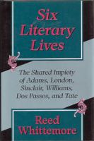 Six literary lives : the shared impiety of Adams, London, Sinclair, Williams, Dos Passos, and Tate /
