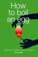 How to boil an egg : a fresh look at sustainable energy for everyone /