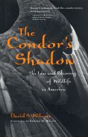 The condor's shadow : the loss and recovery of wildlife in America /