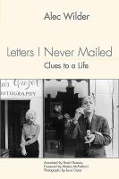 Letters I never mailed : clues to a life /