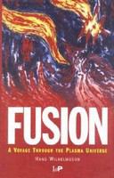 Fusion : a voyage through the plasma universe /