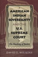 American Indian sovereignty and the U.S. Supreme Court : the masking of justice /