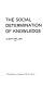 The social determination of knowledge.