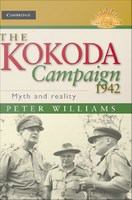 The Kokoda Campaign 1942 : Myth and Reality.