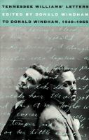 Tennessee Williams' letters to Donald Windham, 1940-1965 /