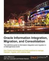 Oracle Information integration, migration, and consolidation : the definitive guide to information integration and migration in a heterogeneous world : use Oracle technologies and best practices to manage, maintain, migrate, and mobilize data /