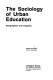 The sociology of urban education : desegregation and integration /