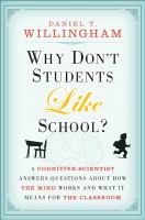 Why don't students like school? : a cognitive scientist answers questions about how the mind works and what it means for your classroom /