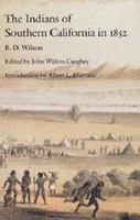The Indians of southern California in 1852 : the B.D. Wilson report and a selection of contemporary comment /