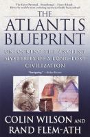 The Atlantis blueprint : unlocking the ancient mysteries of a long-lost civilization /