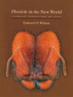Pheidole in the New World : a dominant, hyperdiverse ant genus /
