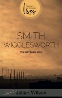 Smith Wigglesworth : the complete story /