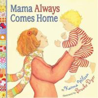 Mama always comes home /