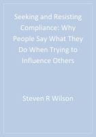 Seeking and resisting compliance : why people say what they do when trying to influence others /
