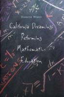 California dreaming : reforming mathematics education /
