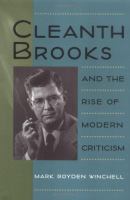 Cleanth Brooks and the rise of modern criticism /