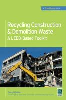 Recycling construction & demolition waste a LEED-based toolkit (GreenSource) /